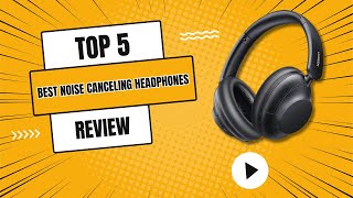 Top 5  Best Noise Canceling Headphones 2024 [upl. by Asena]