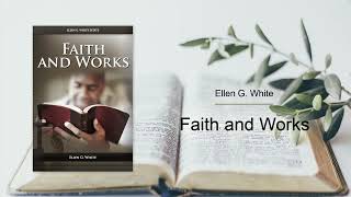 FW01 – Ellen White Clarifies the Issues Faith and Works [upl. by Pfeifer]