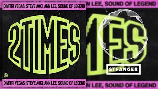 Dimitri Vegas Steve Aoki Ann Lee Sound Of Legend  2 Times Extended Mix [upl. by Hasan]