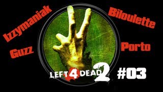 Izzymaniak Guzz Porto et Biloulettte sur Left 4 Dead 2  03 FR [upl. by Ttekcirc890]