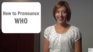 How to pronounce WHO hu  American English Pronunciation Lesson [upl. by Yazbak]