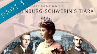 Part 3 Alexandra of MecklenburgSchwerins Tiara [upl. by Yaakov]