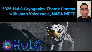 2025 HuLC Competition Cryogenics Theme Context with SME Juan Valenzuela [upl. by Anawat539]