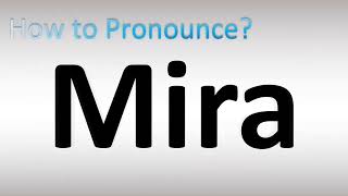 How to Pronounce Mira [upl. by Ehtiaf260]