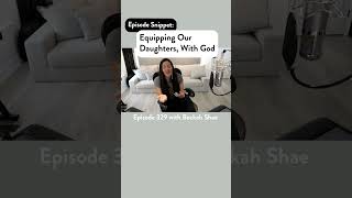 Equipping Our Daughters With God  with Beckah Shae  Episode 329 Snippet [upl. by Gerger]