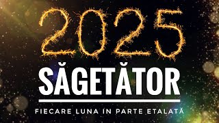 Săgetător ♐️  2025  ETALARE DETALIATĂ  FIECARE LUNĂ ÎN PARTE  VARIANTA 1 [upl. by Furr]