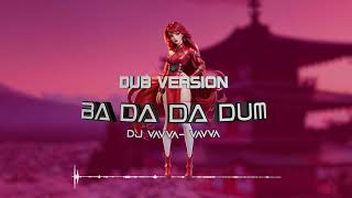 DJ Vavva  Ba Da Da Dum Dub Version [upl. by Gambrill]