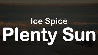 Ice Spice  Plenty Sun Clean Lyrics [upl. by Jennings]