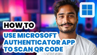 How to Use Microsoft Authenticator App to Scan QR Code 2024  Easy Guide [upl. by Corty]