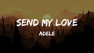 Adele  Send My Love Lyrics [upl. by Eillah734]