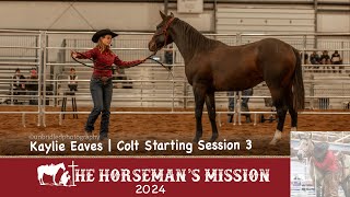 Colt Starting Competition  Kaylie Eaves  Session 3  2024 The Horsemans Mission [upl. by Slotnick686]