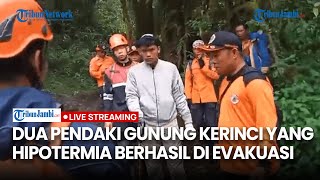 🔴Dua Pendaki Gunung Kerinci Yang Hipotermia Bisa Dievakuasi dan Akhirnya Selamat [upl. by Cohleen]