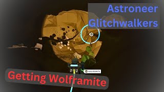 Astroneer Glitchwalkers  Getting Wolframite  EP6 [upl. by Nywnorb265]