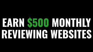 Earn 500 Monthly Reviewing Websites [upl. by Nell]