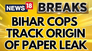 NEET UG 2024 Paper Leak Row  Bihar Cops Track Origin Of Paper Leak Scam  English News  News18 [upl. by Theo]