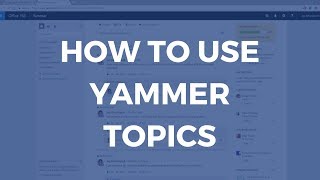 How to use Yammer Topics [upl. by Eirual218]