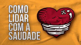 Como Lidar Com a SAUDADE [upl. by Akeimat358]