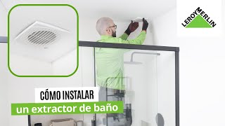 Cómo instalar un extractor de baño  LEROY MERLIN [upl. by Torbert343]