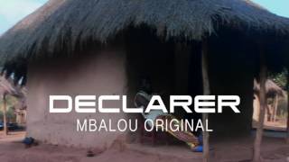 MBalou Original  Déclarer  Clip Vidéo Officiel 2017 [upl. by Lleumas]