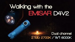 Walking with the EMISAR D4V2 Dual channel 219b 2700K  W1 6000K [upl. by Allecnirp57]