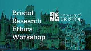 The Bristol Research Ethics Workshop [upl. by Ssidnac]