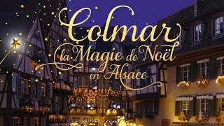 Marchés de Noël à Colmar Alsace Christmas Markets [upl. by Katuscha]