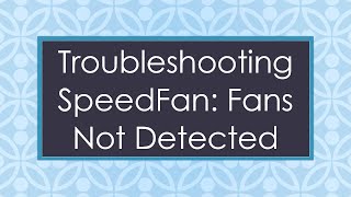 Troubleshooting SpeedFan Fans Not Detected [upl. by Taylor]