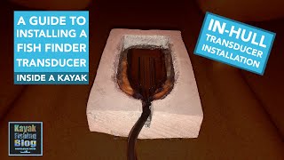 How to Install a Fish Finder Transducer Inside a Kayak  InHull Installation Guide [upl. by Jelene]