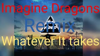 Imagine DragonsWhatever It takes remix video [upl. by Procto]