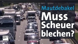 Mautdebakel Muss Scheuer doch noch blechen  BR24 [upl. by Eelac]