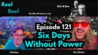 Six Days Without Power  Episode 121  Reef Beef Podcast [upl. by Gona750]