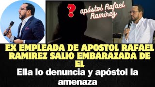 Apóstol Rafael Ramírez es denunciado por ex empleada que él embarazo y amenazo por denunciarlo [upl. by Lauree]