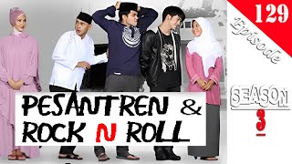 PESANTREN amp ROCK N ROLL 3 Episode 129 [upl. by Hserus]