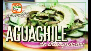 Aguachile de champiñones  Cocina Vegan Fácil [upl. by Vetter]