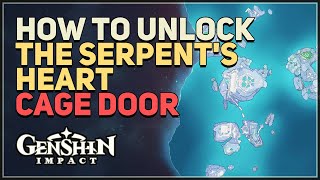 How to unlock The Serpents Heart Cage Door Genshin Impact [upl. by Herzig]