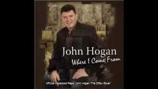 John Hogan  Where I Come From [upl. by Harutak]