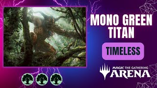 🌳🌳🌳 Mono Green Titan  Timeless  MTG Arena Gameplay  Commented  MH3 [upl. by Sehcaep]