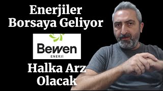 Bewen Enerji Halka Arz Olacak [upl. by Ahseekat]