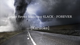 Jessie Reyez featuring 6LACK  FOREVER Karaoke [upl. by Beka]