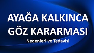 AYAĞA KALKINCA GÖZ KARARMASI NEDENLERİ TEDAVİSİ [upl. by Deelaw]