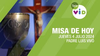 Misa de hoy ⛪ Jueves 4 Julio de 2024 Padre Luis Vivó TeleVID MisaDeHoy Misa [upl. by Alonzo]