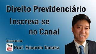 Direito Previdenciário com o Prof Eduardo Tanaka [upl. by Pollock]