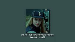 muse  supermassive black hole slowed  reverb [upl. by Bean450]