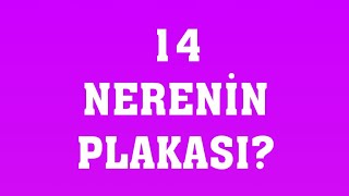 14 Plaka Nerenin Plakasıdır [upl. by Gerry]