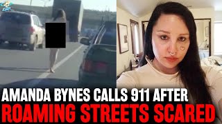 Amanda Bynes CALLS 911 For Help After Roaming Street SCARED amp NAKED During Psychotic Episode [upl. by Arber]