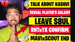 SCOUT LEAVE S8UL 💔 TALK ABOUT KASHVI  RNTxTX CONFIRM ⚡️ MAVIxSCOUT END 🚨 REVEAL PLAYER SALARY’S [upl. by Lussier]