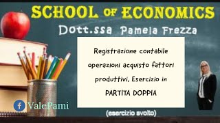 Esercizio Partita doppia registrazione contabile operazioni acquisto fattori produttivi [upl. by Venterea692]