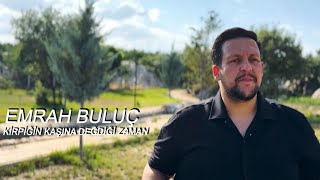 Emrah Buluç  Kirpiğin Kaşına Değdiği Zaman [upl. by Aneeras93]