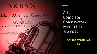 Arbans Complete Conservatory Method for Trumpet  DOUBLE TONGUING 80 [upl. by Ahsekan]