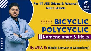 Bicyclic and Polycyclic compounds  Nomenclature and details  Explained by IITian  Mains Advanced [upl. by Dnilazor]